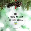 Yes, I Really Do Need All These Plants Acrylic Christmas Ornament view 4