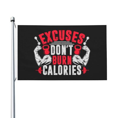 Excuses Don't Burn Calories Flag, 90 x 150 cm, Outdoor, Double-Sided Polyester Flag, Lightweight Funny Home Decor, 3 x 5 ft
