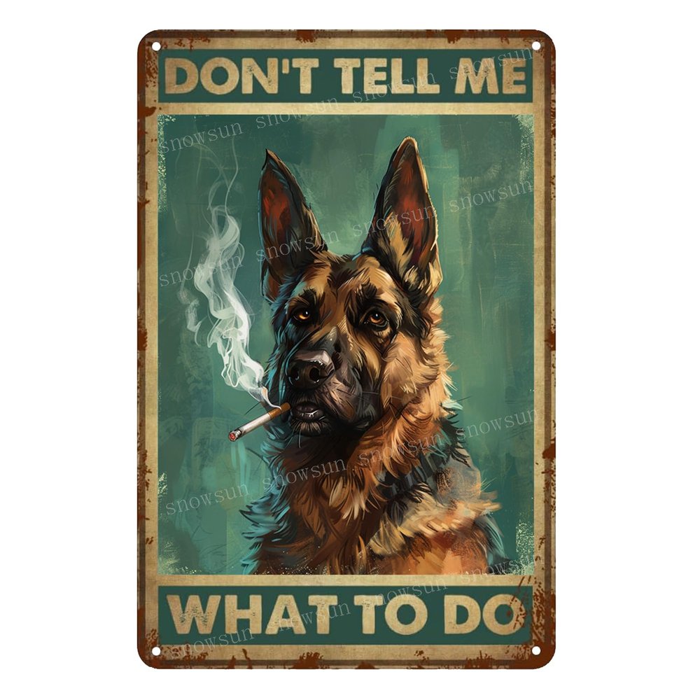 Snowsun Metal Sign, Funny German Shepherd, "Don't Tell Me What to Do"