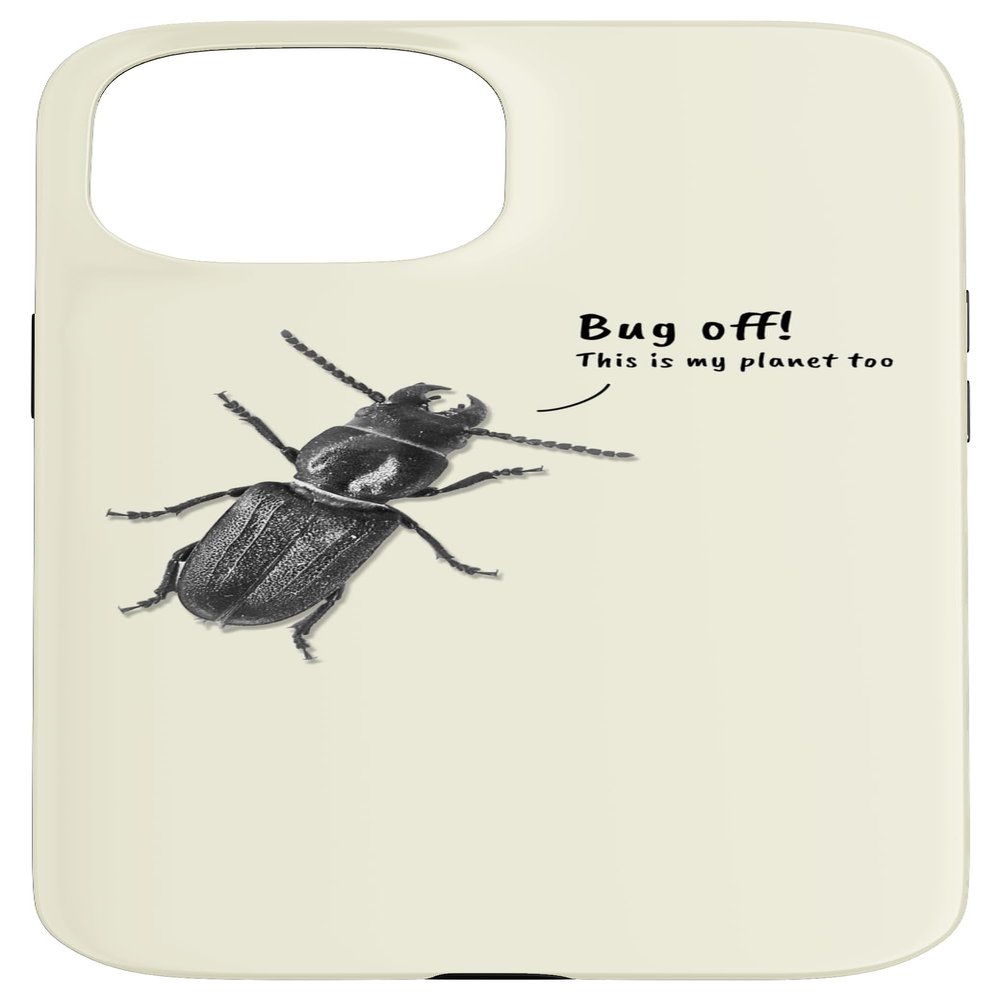 Bug Off! This Is My Planet Too - Realistic Bug Case for iPhone 15