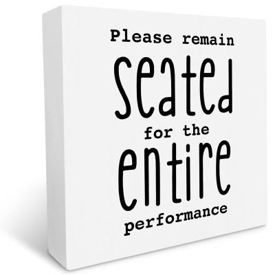 Wooden Sign “Please Remain Seated for the Entire Performance,” 12.7 x 12.7 cm