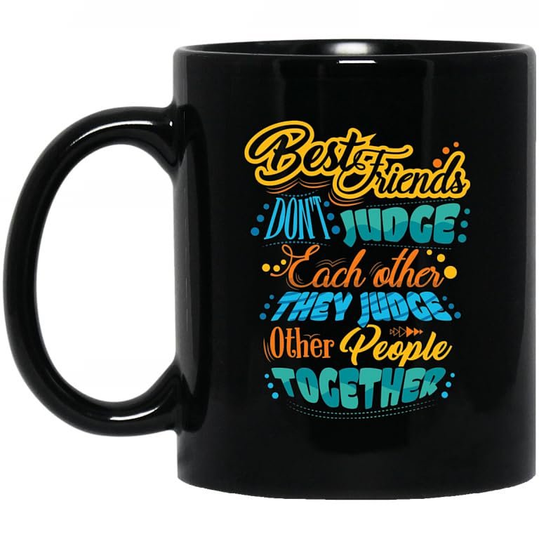 Funny Ceramic Coffee Mug “Best Friends Don’t Judge Each Other,” 11 oz