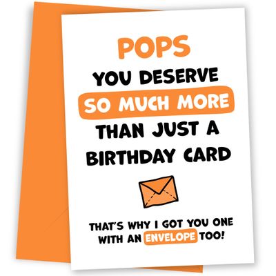 Pops Birthday Card – You Deserve More Than Just Bday Cards – Funny Card with Orange Envelope