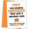 Pops Birthday Card – You Deserve More Than Just Bday Cards – Funny Card with Orange Envelope view 1