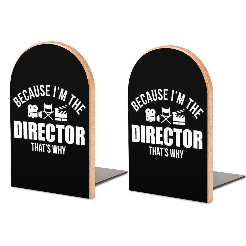 Because I'm the Director Wooden Bookends