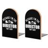 Because I'm the Director Wooden Bookends view 1