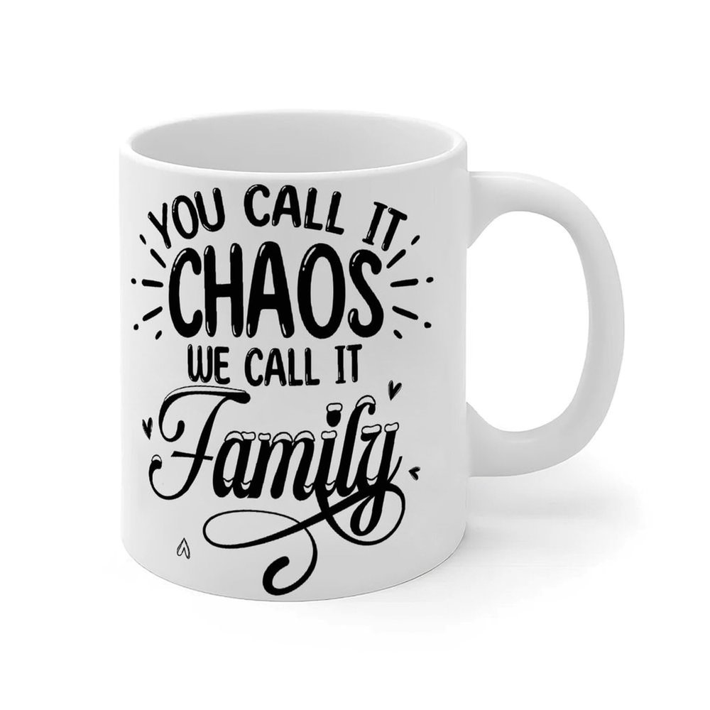 Funny Coffee Mug with “You Call It Chaos, We Call It Family” Quote, Ceramic, 325 ml