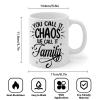 Funny Coffee Mug with “You Call It Chaos, We Call It Family” Quote, Ceramic, 325 ml view 3