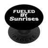 Funny Sunrise Lover Fueled by Sunrises PopSockets with Interchangeable PopGrip view 1