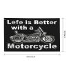Funny “Life Is Better with a Motorcycle” Flag, 90 x 150 cm view 3