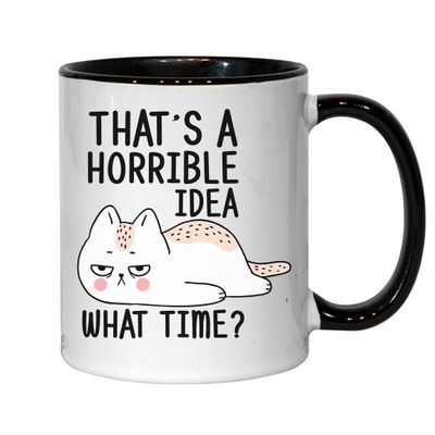 Ceramic Mug with the Inscription "That's A Horrible Idea What Time", Black
