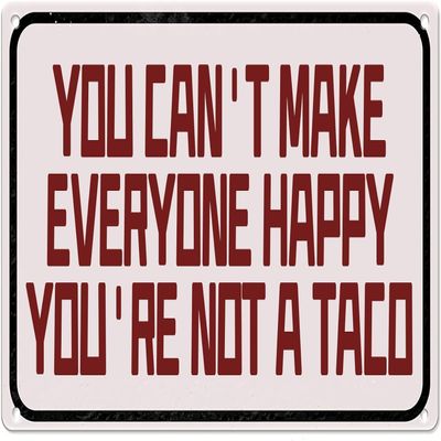 Vintage Metal Sign “You Can't Make Everyone Happy, You're Not a Taco”