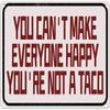 Vintage Metal Sign “You Can't Make Everyone Happy, You're Not a Taco” view 1
