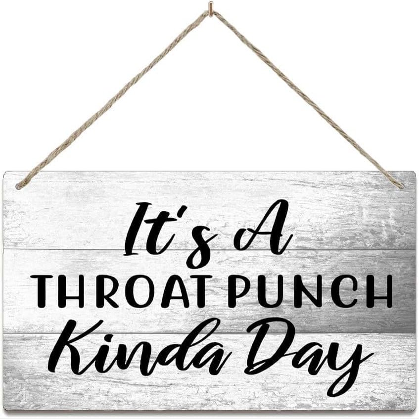 Hanging Wall Sign, "It's A Throat Punch Kinda Day," Wooden Farmhouse Decor, 12 x 18 in