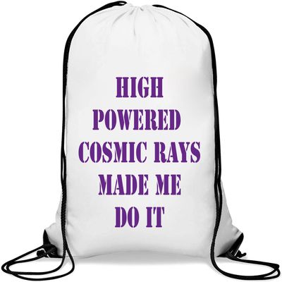 Performance Cosmic Rays Made Me Do It Drawstring Gym Bag, White, One Size