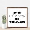Funny Framed Wall Art Sign with “I'm Your Valentine's Day Gift—You're Welcome” view 1