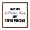Funny Framed Wall Art Sign with “I'm Your Valentine's Day Gift—You're Welcome” view 2