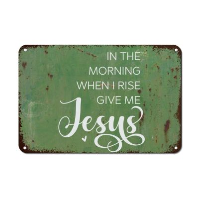 Guangpat Metal Sign “In the Morning When I Rise, Give Me Jesus”