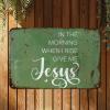 Guangpat Metal Sign “In the Morning When I Rise, Give Me Jesus” view 2