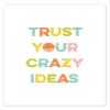 Posterlounge Trust Your Crazy Ideas Poster view 1