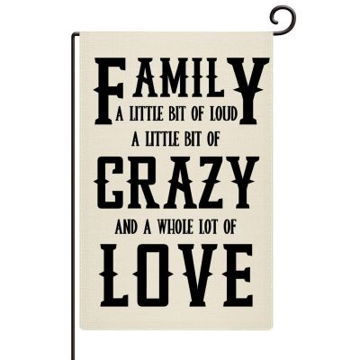 Garden Flag “Family A Little Bit Loud Crazy Whole Lot Of Love,” Weather-Resistant, 12 x 18 in