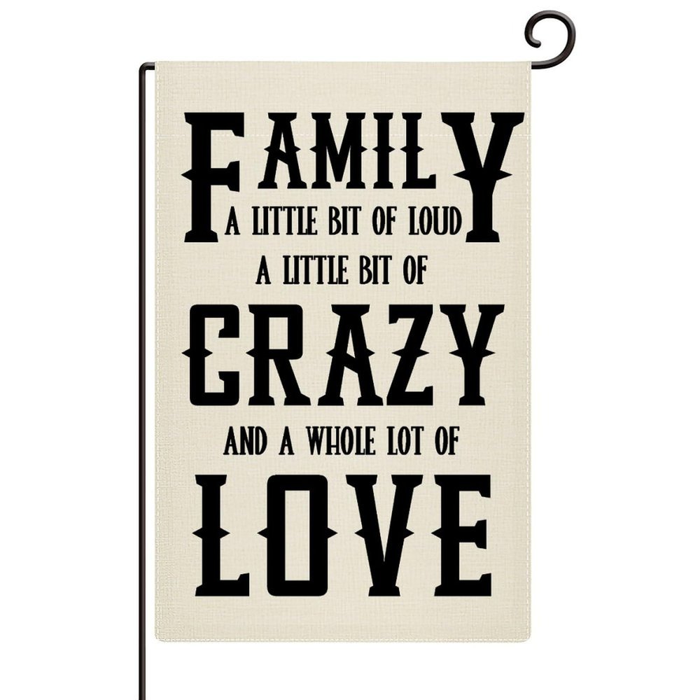Garden Flag “Family A Little Bit Loud Crazy Whole Lot Of Love,” Weather-Resistant, 12 x 18 in