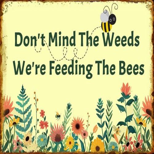 40 x 30 cm Retro Metal Lawn Sign, “Don’t Mind the Weeds, We Are Feeding the Bees”