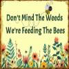 40 x 30 cm Retro Metal Lawn Sign, “Don’t Mind the Weeds, We Are Feeding the Bees” view 1