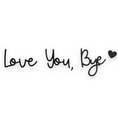 Love You Bye Decorative Sign