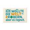 Zolavia Refrigerator Magnet “I Wanted to Conquer the World, but It’s Raining” view 1