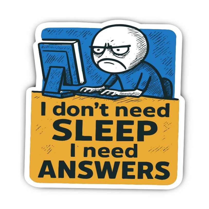 Sticker: 200 mm, 1 pc. – Giant IT Sticker “I don't need SLEEP I need ANSWERS”