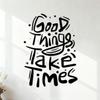 “Good Things Take Time” Hand-Drawn Motivational Quote Vinyl Wall Sticker, Black, 50.4 x 69.3 cm view 1