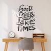 “Good Things Take Time” Hand-Drawn Motivational Quote Vinyl Wall Sticker, Black, 50.4 x 69.3 cm view 3
