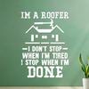 Paper Wall Decal: I’m a Roofer—I Don’t Stop Until I’m Finished, 36 × 49.2 cm, White view 1