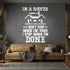 Paper Wall Decal: I’m a Roofer—I Don’t Stop Until I’m Finished, 36 × 49.2 cm, White view 4