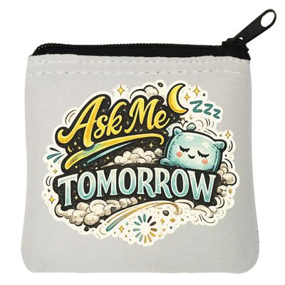 Ask Me Tomorrow Sleep Design Neoprene Coin Purse, 10 x 11 cm, White